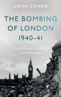 The Bombing of London 1940-41: The Blitz and its