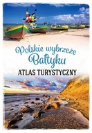 Polskie wybrzeże Bałtyku Atlas turystyczny Magd...