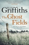 The Ghost Fields: The Dr Ruth Galloway Mysteries