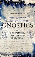 The Secret History of the Gnostics: Their