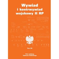 Wywiad i kontrwywiad wojskowy II RP. Tom 12 OPIS