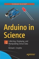 Arduino in Science: Collecting, Displaying, and