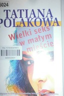 Wielki seks w małym mieście - Tatiana Polakowa