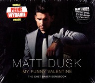 MATT DUSK: MY FUNNY VALENTINE: THE CHET BAKER SONG