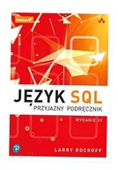 JĘZYK SQL. PRZYJAZNY PODRĘCZNIK W.3 LARRY ROCKOFF