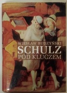 Schulz pod kluczem Wiesław Budzyński