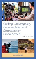 Crafting Contemporary Documentaries and Docuseries for Global Screens: