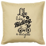 LIFE IS LIKE RIDING A BICYCLE poduszka prezent