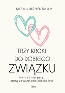 Trzy kroki do dobrego związku. Jak stać się parą, którą zawsze chcieliście