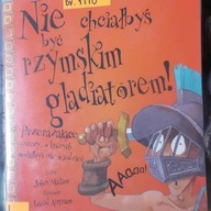 NIE CHCIAŁBYŚ BYĆ RZYMSKIM GLADIATOREM PRZERAŻAJĄC