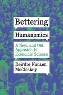 Bettering Humanomics DEIRDRE NANSEN MCCLOSKEY