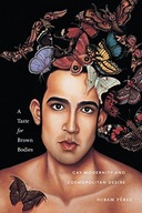 A Taste for Brown Bodies: Gay Modernity and