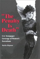 The Penalty is Death: U.S.Newspaper Coverage of