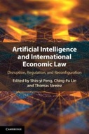 Artificial Intelligence and International Economic Law: Disruption, Regulat