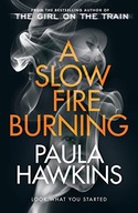 A SLOW FIRE BURNING: THE ADDICTIVE NEW SUNDAY TIMES NO.1 BESTSELLER FROM TH