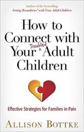 How to Connect with Your Troubled Adult Children:
