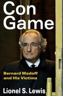 Con Game: Bernard Madoff and His Victims Lewis