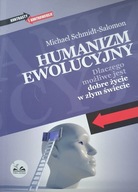 Humanizm ewolucyjny. Dlaczego możliwe jest dobre życie w złym świecie