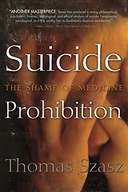Suicide Prohibition: The Shame of Medicine Szasz