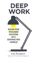 Deep Work. Rules For Focused Success In A Distracted World Cal Newport