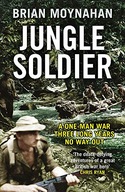 Jungle Soldier: A ONE-MAN WAR THREE LONG YEARS NO