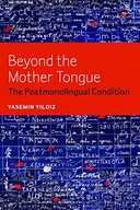 Beyond the Mother Tongue: The Postmonolingual