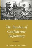 Burden Of Confederate Diplomacy HUBBARD CHARLES