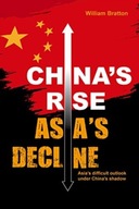 Chinas Rise, Asias Decline WILLIAM BRATTON