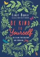 Be Kind to Yourself - Releasing Frustrations and