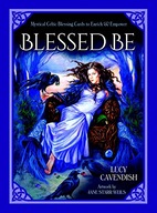 Blessd be: Mystical Celtic Blessings to Enrich
