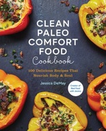 Clean Paleo Comfort Food Cookbook: 100