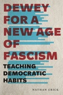 Dewey for a New Age of Fascism: Teaching