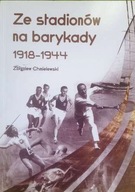 Ze stadionów na barykady 1918-1944 Z. Chmielewski