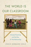 The World Is Our Classroom: Extreme Parenting and