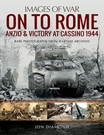 On to Rome: Anzio and Victory at Cassino, 1944: