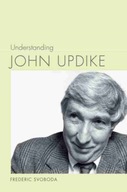 Understanding John Updike Svoboda Frederic