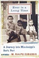 Ever Is a Long Time: A Journey Into Mississippi s