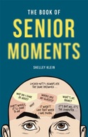The Book of Senior Moments Klein Shelley