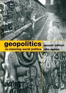 Geopolitics: Re-visioning World Politics Agnew