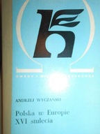 Polska w Europie XVI stulecia - Wyczański