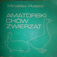 Amatorski chów zwierząt - Mirosław. Huszcz