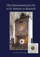 Die Astronomische Uhr in St. Marien zu Rostock MANFRED SCHUKOWSKI