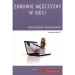 Zdrowie mężczyzny w sieci Przewodnik internetowy