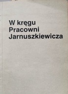 W kręgu pracowni Jarnuszkiewicza