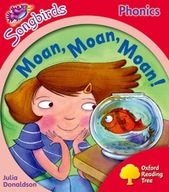 OXFORD READING TREE SONGBIRDS PHONICS: LEVEL 4: MOAN, MOAN, MOAN! - Julia D