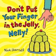 Don't Put Your Finger in the Jelly, Nelly!