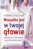 WSZYSTKO JEST W TWOJEJ GŁOWIE, OSULLIVAN SUZANNE