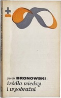Jacob Bronowski - Źródła wiedzy i wyobraźni PLUS MINUS NIESKOŃCZONOŚĆ