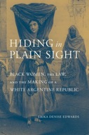 Hiding in Plain Sight: Black Women, the Law, and