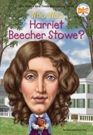 Who Was Harriet Beecher Stowe? DANA MEACHEN RAU